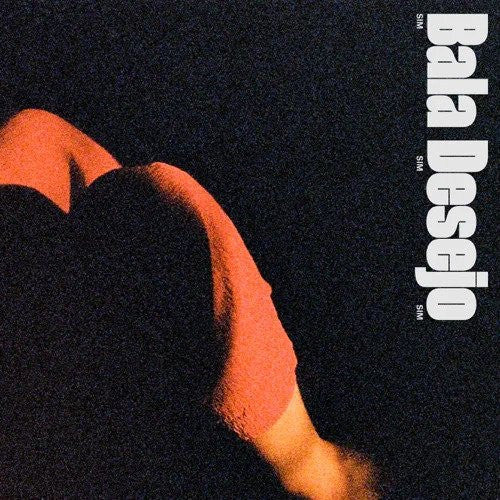 LP Bala Desejo – Sim Sim Sim